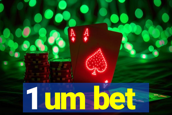 1 um bet